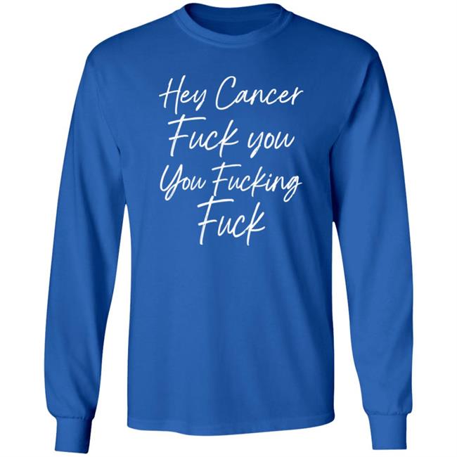 Carole F U Cancer Quote Hey Cancer Fuck You You Fucking Fuck Shirt Carole F U Cancer Quote Hey Cancer Fuck You You Fucking Fuck Shirt