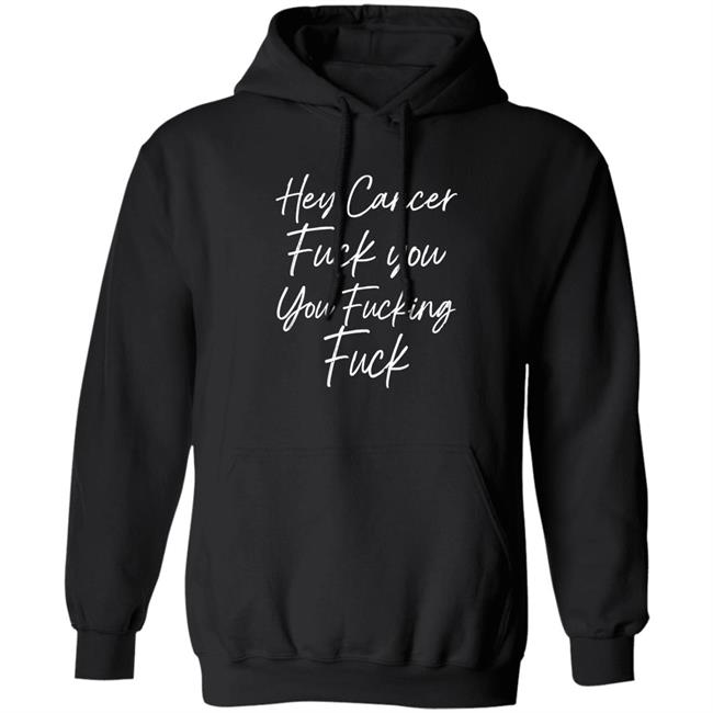 Carole F U Cancer Quote Hey Cancer Fuck You You Fucking Fuck Shirt F U Cancer Quote Hey Cancer Fuck You You Fucking Fuck Shirt Carole