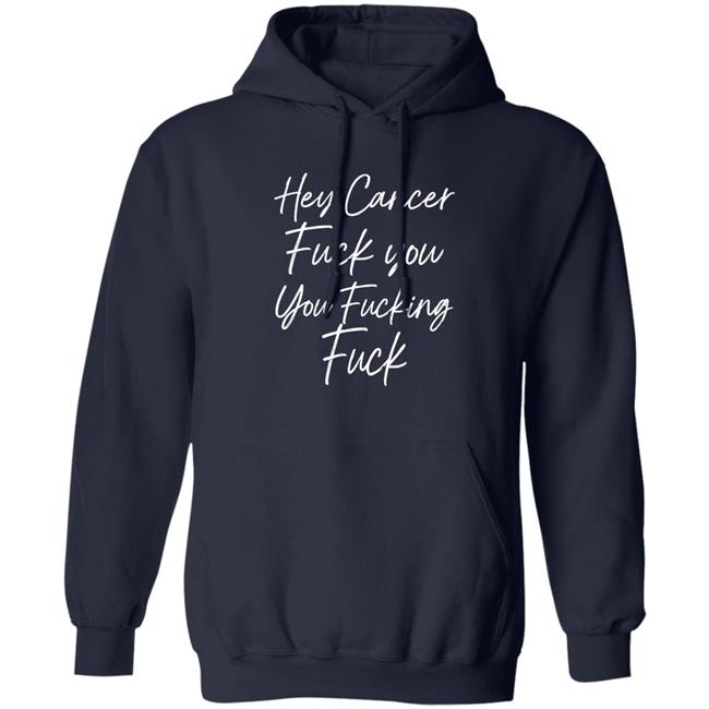 Carole F U Cancer Quote Hey Cancer Fuck You You Fucking Fuck Shirt F U Cancer Quote Hey Cancer Fuck You You Fucking Fuck Shirt Carole