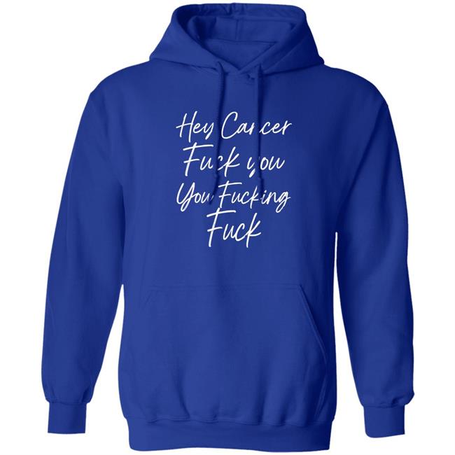 Carole F U Cancer Quote Hey Cancer Fuck You You Fucking Fuck Shirt F U Cancer Quote Hey Cancer Fuck You You Fucking Fuck Shirt Carole