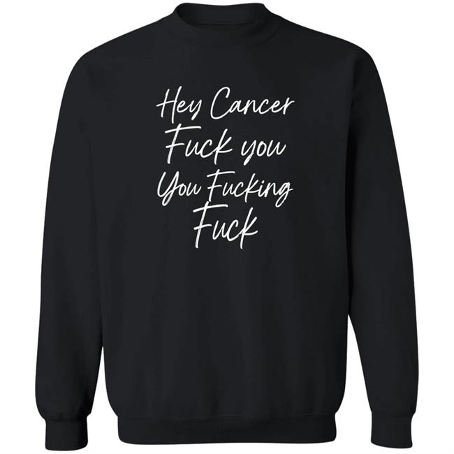 Carole F U Cancer Quote Hey Cancer Fuck You You Fucking Fuck Shirt F U Cancer Quote Hey Cancer Fuck You You Fucking Fuck Shirt Carole