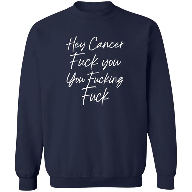 Carole F U Cancer Quote Hey Cancer Fuck You You Fucking Fuck Shirt F U Cancer Quote Hey Cancer Fuck You You Fucking Fuck Shirt Carole