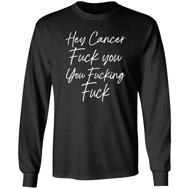 Carole F U Cancer Quote Hey Cancer Fuck You You Fucking Fuck Shirt F U Cancer Quote Hey Cancer Fuck You You Fucking Fuck Shirt Carole