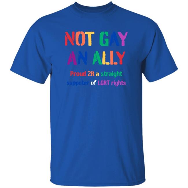 Not Gay An Ally Proud 2B A Straight Supporter Of Lgrt Rights Shirt Michael Benjamin
