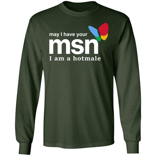 May I Have Your Msn I Am A Hotmale Shirt Shirts That Go Hard Merch May I Have Your Msn I Am A Hotmale Shirt Shirts That Go Hard Merch