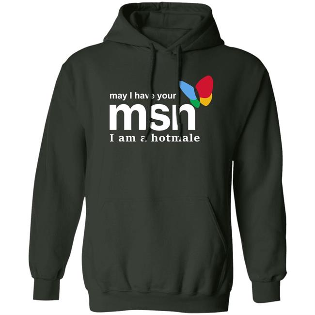May I Have Your Msn I Am A Hotmale Shirt Shirts That Go Hard Merch May I Have Your Msn I Am A Hotmale Shirt Shirts That Go Hard Merch