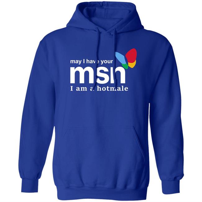 May I Have Your Msn I Am A Hotmale Shirt Shirts That Go Hard Merch May I Have Your Msn I Am A Hotmale Shirt Shirts That Go Hard Merch