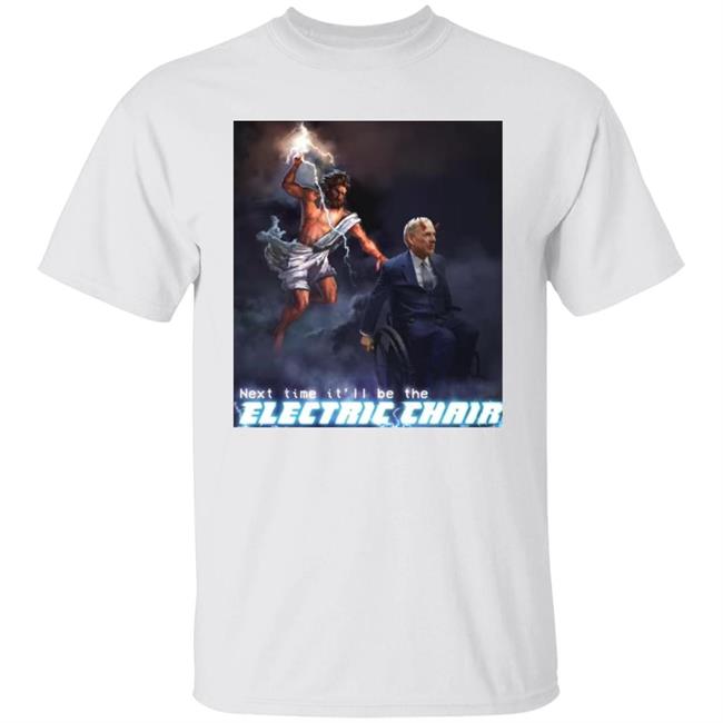 Next Time It'll Be The Electric Chair Shirt Ethan Klein Ethan Klein Next Time It'll Be The Electric Chair Shirt