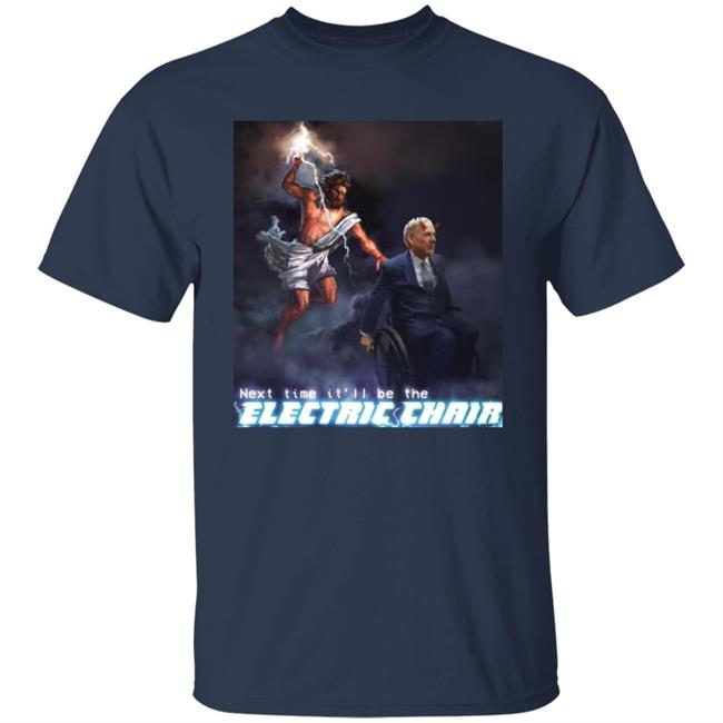 Next Time It'll Be The Electric Chair Shirt Ethan Klein Next Time It'll Be The Electric Chair Shirt Ethan Klein