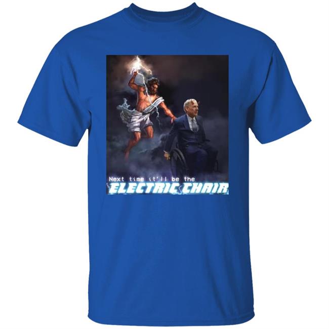 Next Time It'll Be The Electric Chair Shirt Ethan Klein Ethan Klein Next Time It'll Be The Electric Chair Shirt