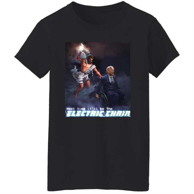 Next Time It'll Be The Electric Chair Shirt Ethan Klein Ethan Klein Next Time It'll Be The Electric Chair Shirt