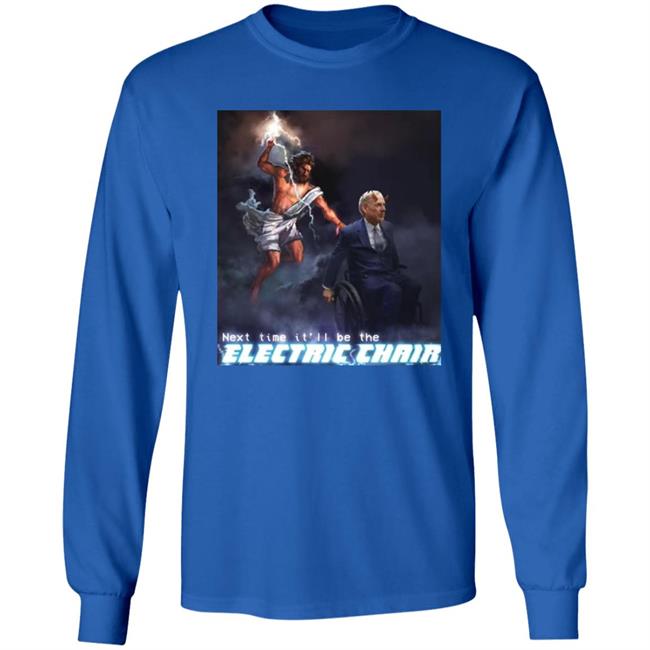 Next Time It'll Be The Electric Chair Shirt Ethan Klein Next Time It'll Be The Electric Chair Shirt Ethan Klein