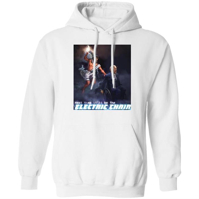 Next Time It'll Be The Electric Chair Shirt Ethan Klein Ethan Klein Next Time It'll Be The Electric Chair Shirt