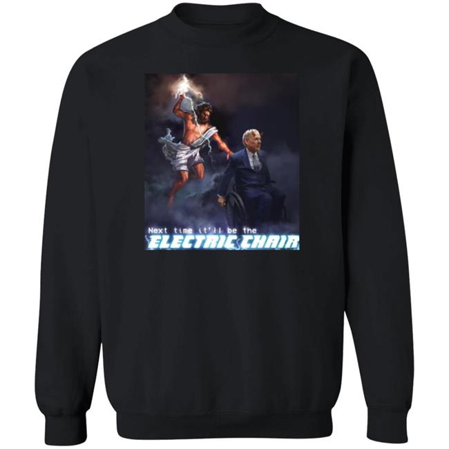 Next Time It'll Be The Electric Chair Shirt Ethan Klein Ethan Klein Next Time It'll Be The Electric Chair Shirt