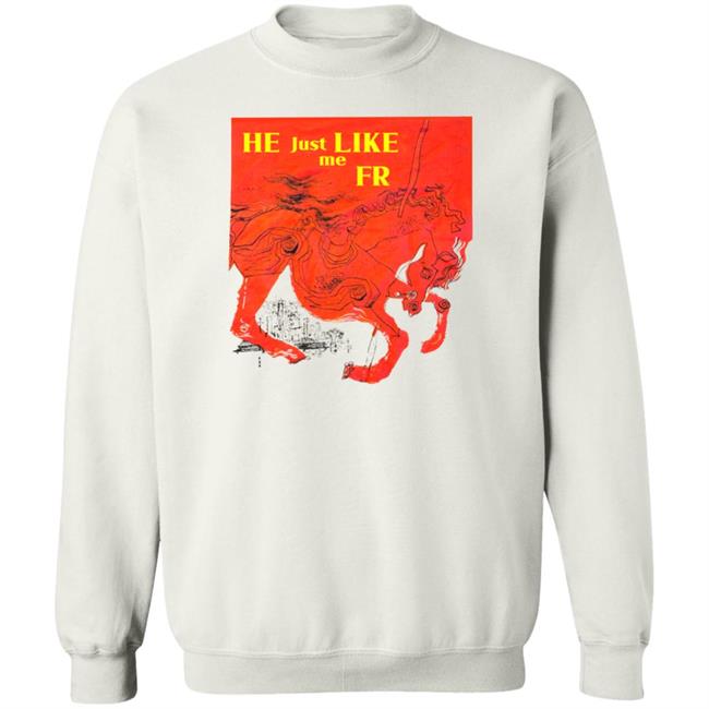 He Just Like Me Fr Shirt Shirts That Go Hard Store He Just Like Me Fr Shirt Shirts That Go Hard Store