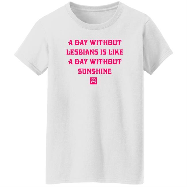 Christen A Day Without Lesbians Is Like A Day Without Sunshine Shirt Tobinmindpalace