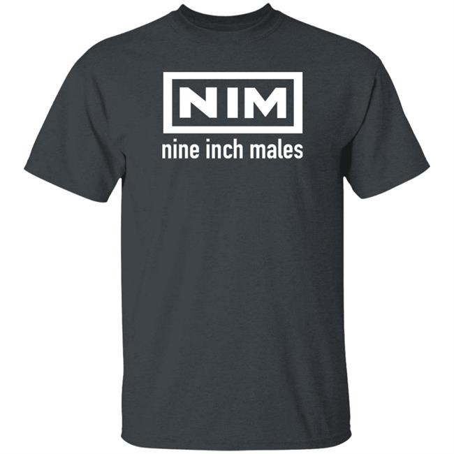 Shirts That Go Hard Nim Nine Inch Males Shirt