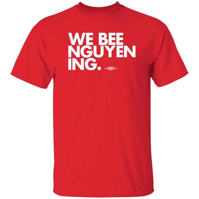 BeeForGeorgia We Bee Nguyening Shirt We Bee Nguyening Shirt BeeForGeorgia