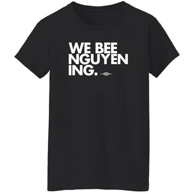 BeeForGeorgia We Bee Nguyening Shirt BeeForGeorgia We Bee Nguyening Shirt