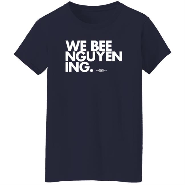 BeeForGeorgia We Bee Nguyening Shirt We Bee Nguyening Shirt BeeForGeorgia