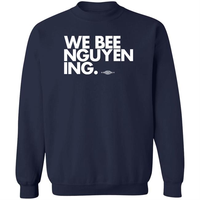 BeeForGeorgia We Bee Nguyening Shirt BeeForGeorgia We Bee Nguyening Shirt