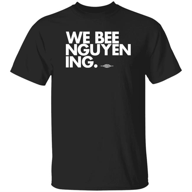 BeeForGeorgia We Bee Nguyening Shirt We Bee Nguyening Shirt BeeForGeorgia