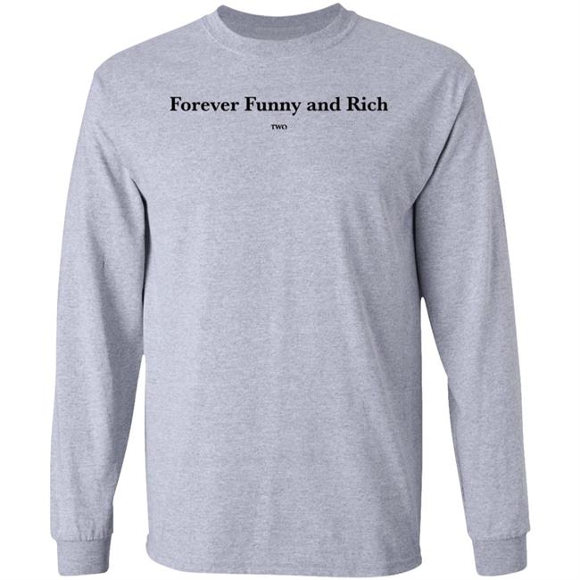 ᴛᴏɴᴢ Forever Funny And Rich Two Shirt