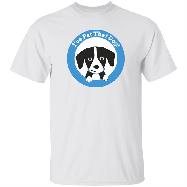 I've Pet That Dog Shirt Weratedogs Store Cj Topher
