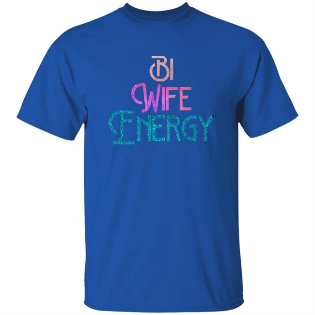Bi Wife Energy Shirt Julia Ragalie Tattoos
