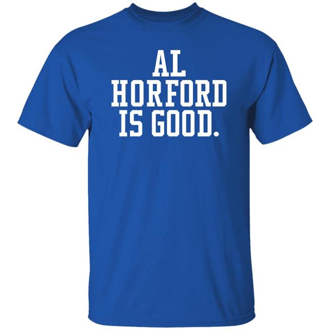 Boston Celtics Basketball Al Horford Is Good Shirt Dmatthews2981