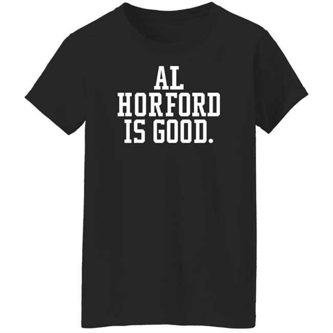 Al Horford Is Good Shirt Dmatthews2981 Boston Celtics Basketball Dmatthews2981 Al Horford Is Good Shirt Boston Celtics Basketball