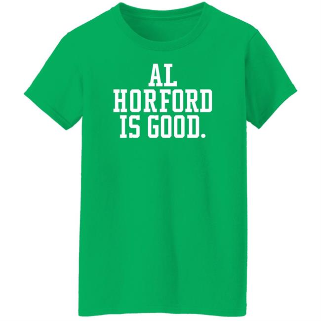 Al Horford Is Good Shirt Dmatthews2981 Boston Celtics Basketball Al Horford Is Good Shirt Boston Celtics Basketball Dmatthews2981