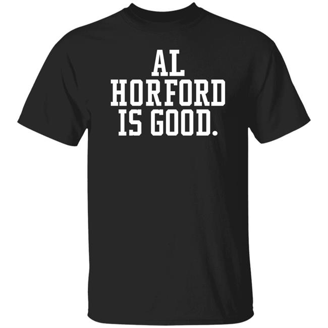 Al Horford Is Good Shirt Dmatthews2981 Boston Celtics Basketball Al Horford Is Good Shirt Dmatthews2981 Boston Celtics Basketball