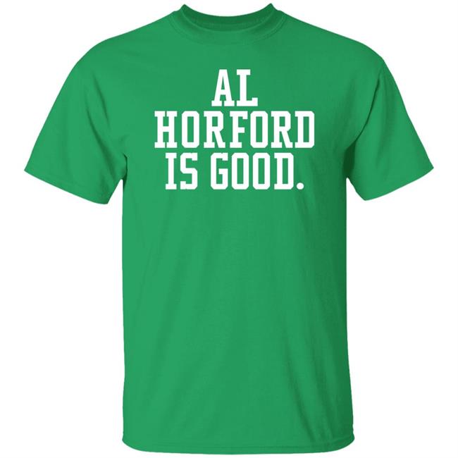Al Horford Is Good Shirt Dmatthews2981 Boston Celtics Basketball Al Horford Is Good Shirt Dmatthews2981 Boston Celtics Basketball