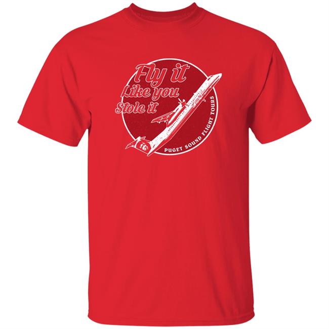 Colin Mortimer Fly It Like You Stole It Shirt