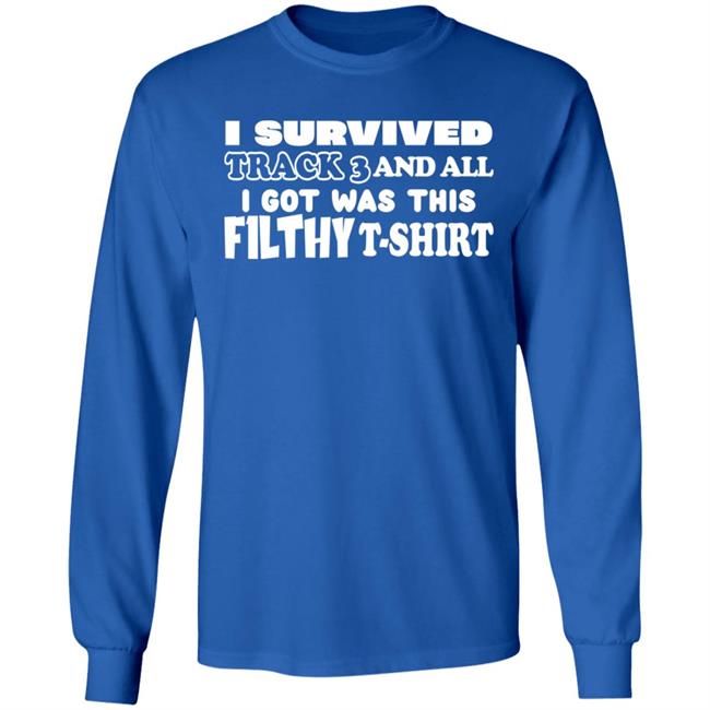 F1LTHYwakeup I Survived Track 3 And All I Got Was This F1lthy Shirt
