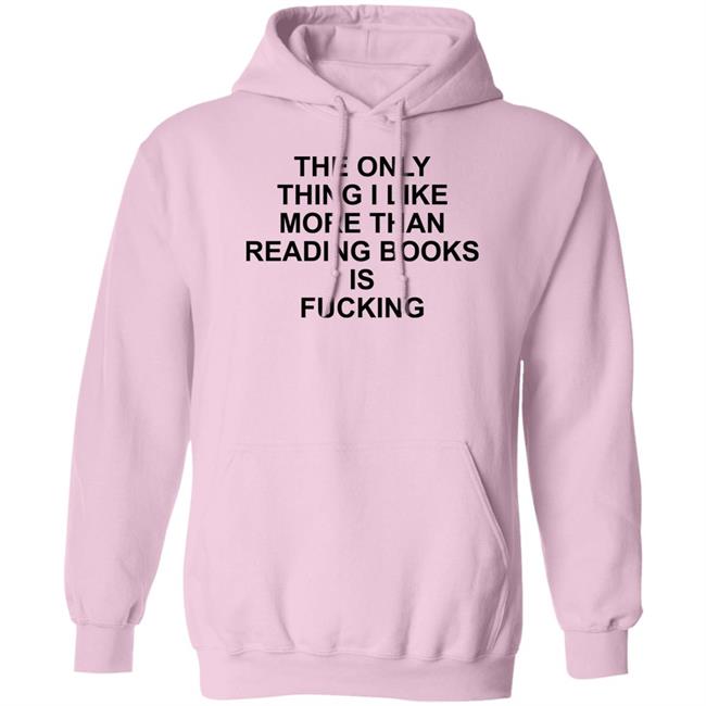 The Only Thing I Like More Than Reading Books Is Fucking Shirt Shirts That Go Hard Store Paperback Paradise