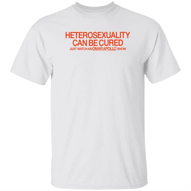 Omar Apollo Merch Heterosexuality Can Be Cured Just Watch An Omarapollo Show Shirt