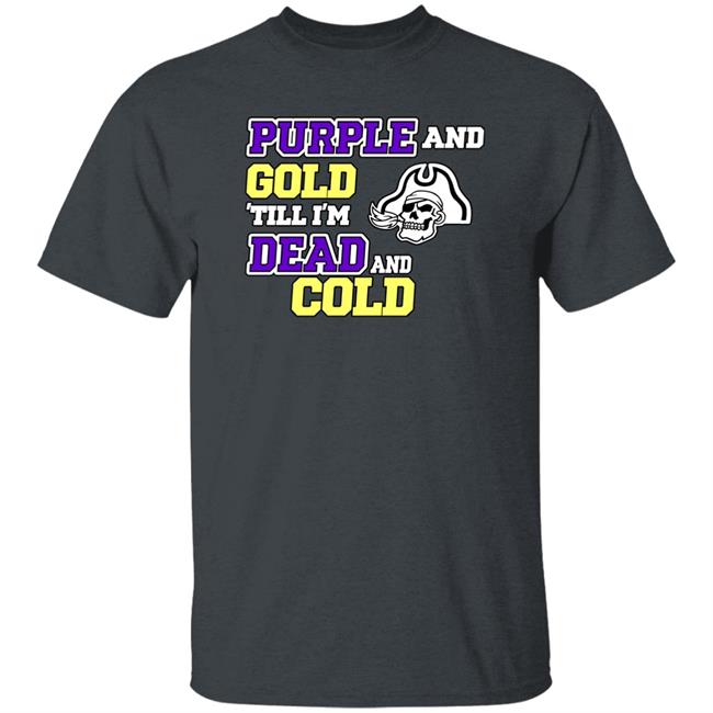 Purple And Gold Till I'm Dead And Cold Shirt Podkatt