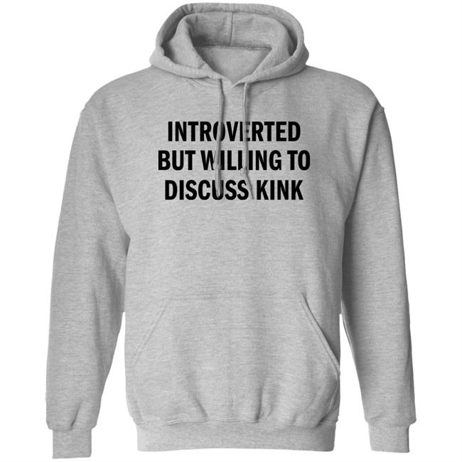 AllysinGrey Introverted But Willing To Discuss Kink T Shirt