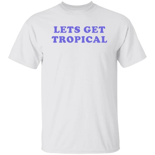 Let's Get Tropical Shirt Barstool Sports The Wonton Don