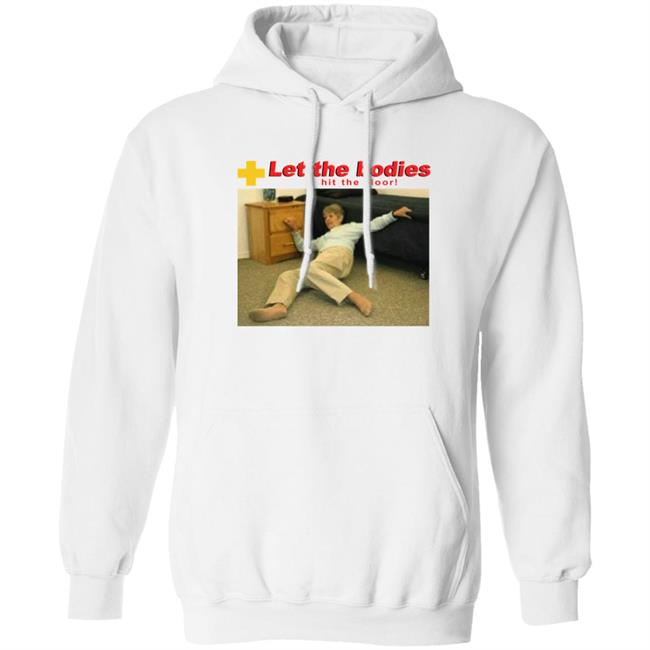 Shirts That Go Hard Good Shirts Store Let My Body Hit The Floor Meme Shirt