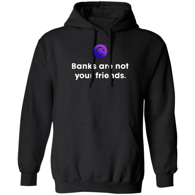 Celsius Network Usa Strong Store Banks Are Not Your Friends T Shirt