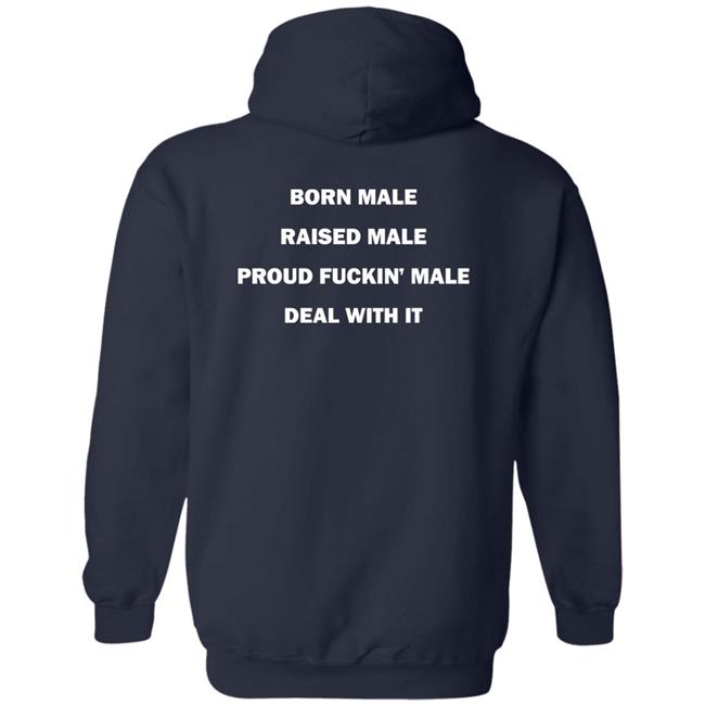 Born Male Raised Male Proud Fukin' Male Deal With It Shirt Noah