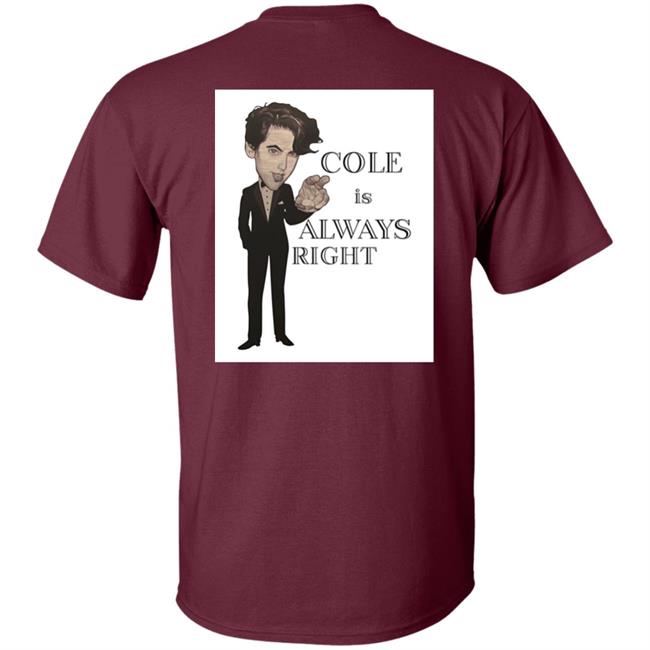 Cole Is Always Right Shirt J0nesulrich