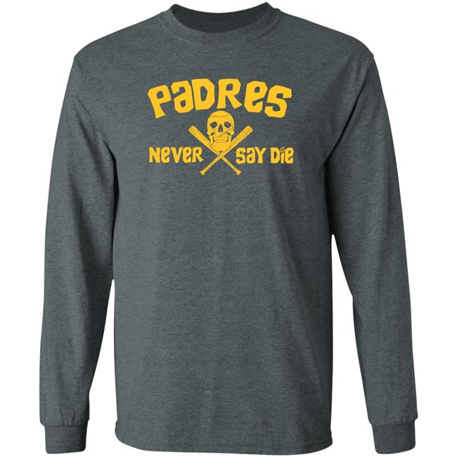 Padres Never Say Die Shirt Dj Iverson Dj Iverson Padres Never Say Die Shirt