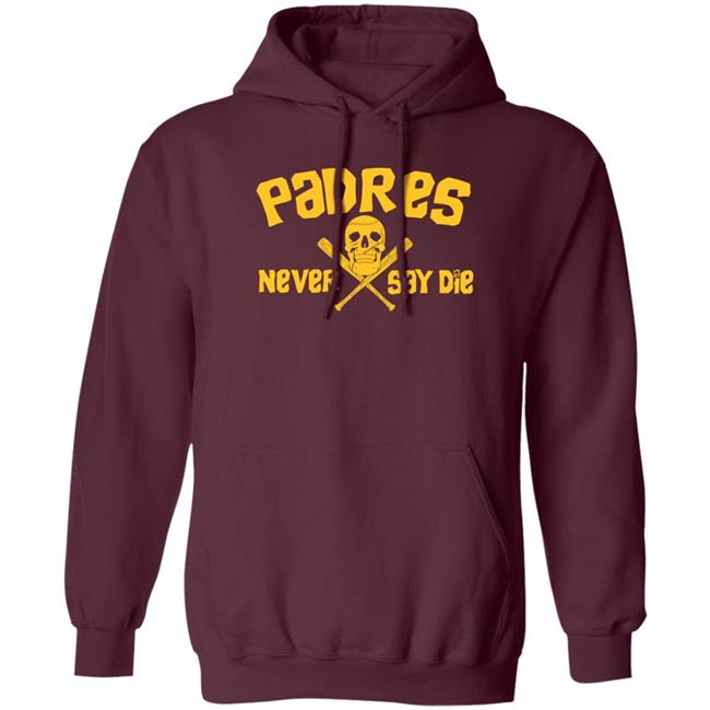 Padres Never Say Die Shirt Dj Iverson Padres Never Say Die Shirt Dj Iverson