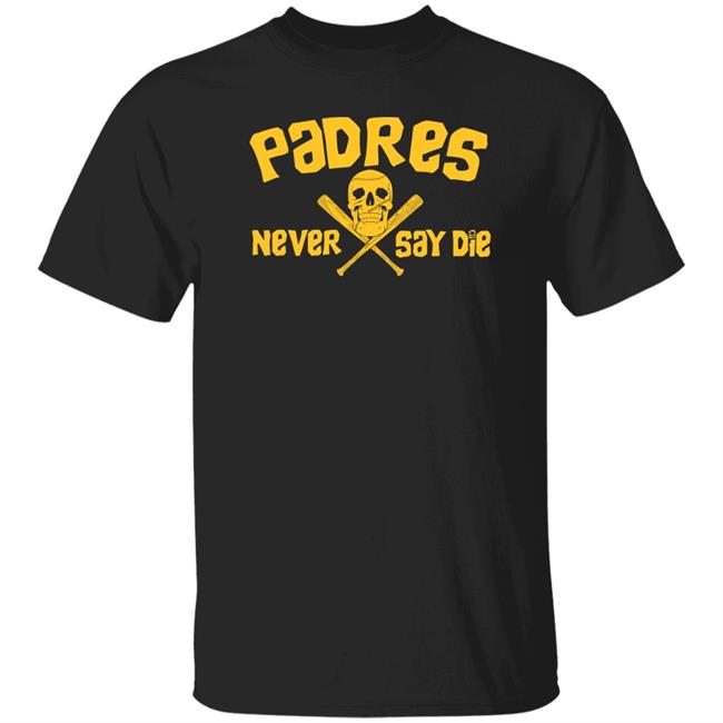 Padres Never Say Die Shirt Dj Iverson Padres Never Say Die Shirt Dj Iverson