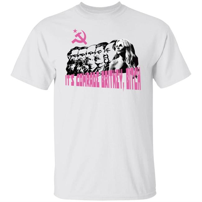 Drugsarecoo Marx Engels Lenin Stalin Mao It's Comrade Britney Bitch Shirt