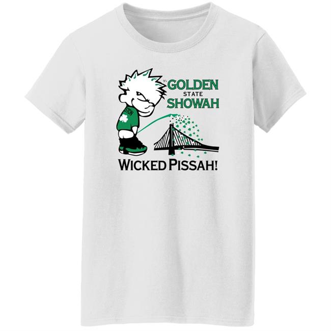 Charlie Hustle Golden State Showah Wicked Pissah Shirt